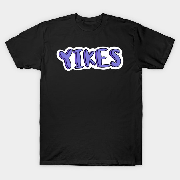 Yikes T-Shirt by bwakey77